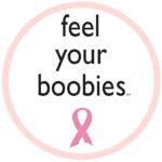 logo of humorous breast cancer awareness message stating "feel your boobies"